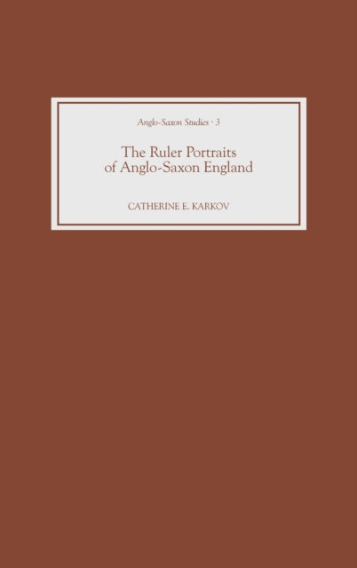 The Ruler Portraits of Anglo-Saxon England