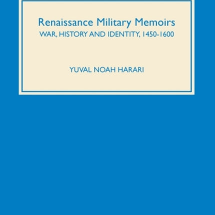 Renaissance Military Memoirs: War, History and Identity, 1450-1600