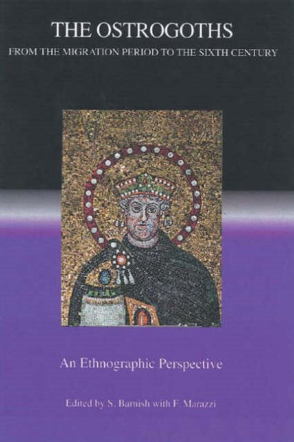 The Ostrogoths from the Migration Period to the Sixth Century: An Ethnographic Perspective