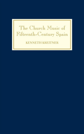 The Church Music of Fifteenth-Century Spain