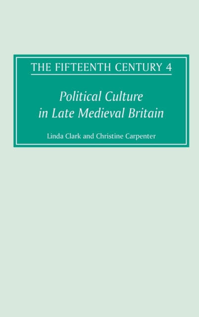 The Fifteenth Century IV: Political Culture in Late Medieval Britain