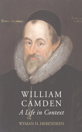 William Camden: A Life in Context