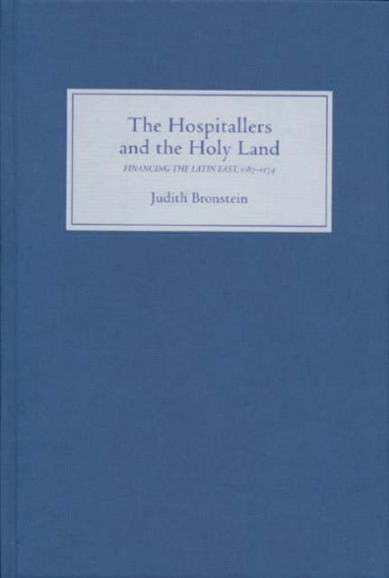 The Hospitallers and the Holy Land: Financing the Latin East, 1187-1274