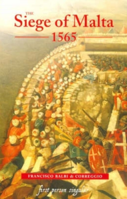 The Siege of Malta, 1565: Translated from the