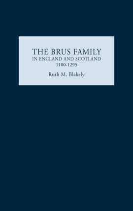 The Brus Family in England and Scotland,
