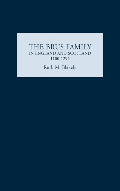 The Brus Family in England and Scotland, 1100-1295