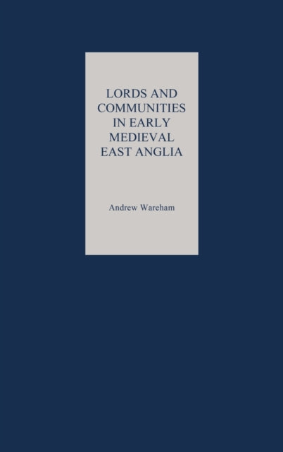 Lords and Communities in Early Medieval East Anglia