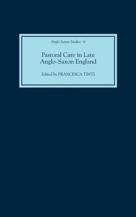 Pastoral Care in Late Anglo-Saxon England