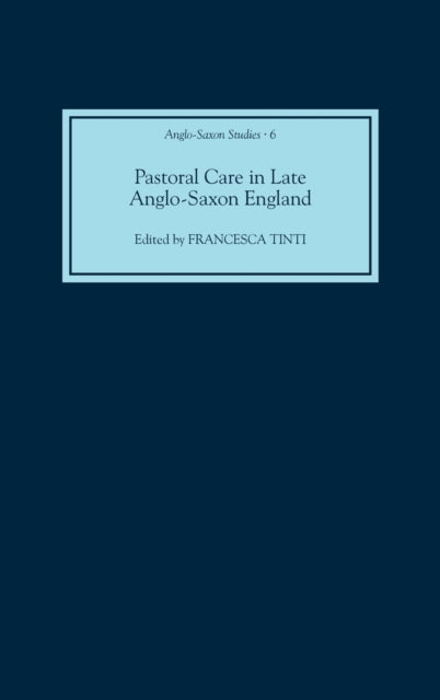 Pastoral Care in Late Anglo-Saxon England