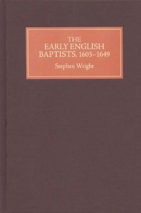 The Early English Baptists, 1603-49