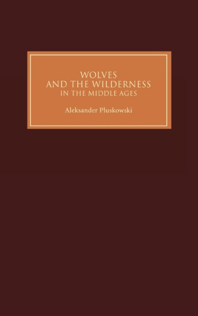 Wolves and the Wilderness in the Middle Ages