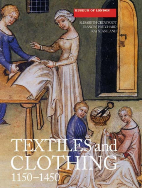 Textiles and Clothing, c.1150-1450