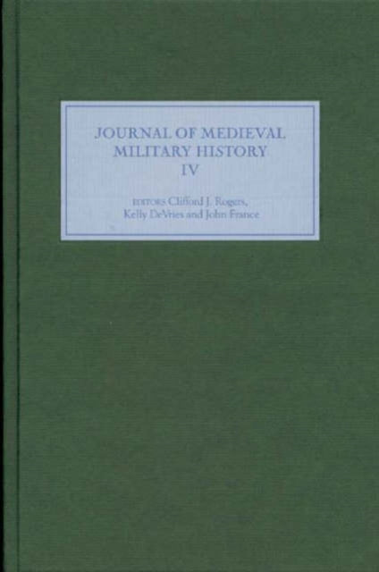 Journal of Medieval Military History: Volume IV