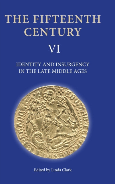 The Fifteenth Century VI: Identity and Insurgency in the Late Middle Ages