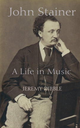 John Stainer: A Life in Music