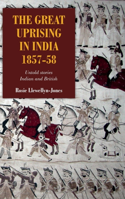 The Great Uprising in India, 1857-58: Untold Stories, Indian and British