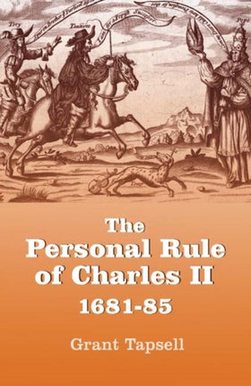 The Personal Rule of Charles II, 1681-85