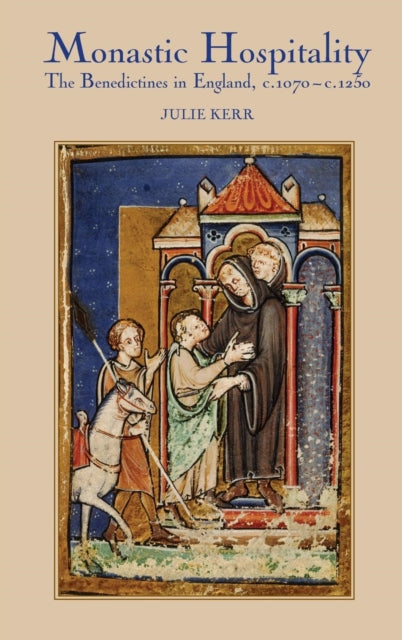 Monastic Hospitality: The Benedictines in England, c.1070-c.1250