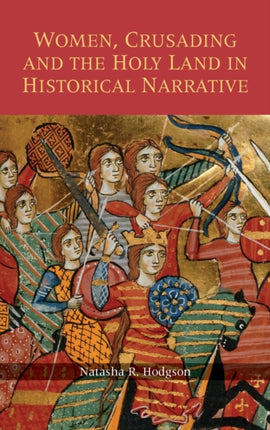 Women, Crusading and the Holy Land in Historical