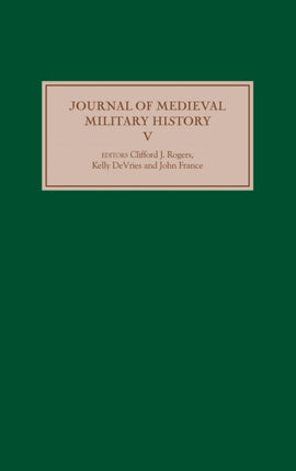 Journal of Medieval Military History: Volume V