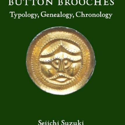 Anglo-Saxon Button Brooches: Typology, Genealogy, Chronology