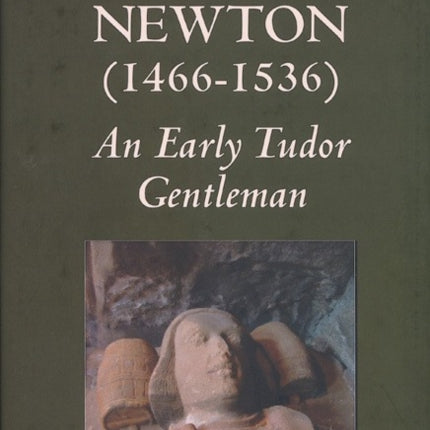 Humphrey Newton (1466-1536): an early Tudor Gentleman