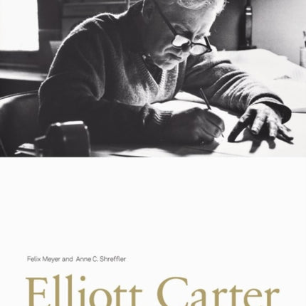 Elliott Carter: A Centennial Portrait in Letters