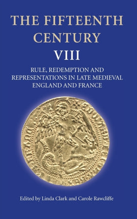 The Fifteenth Century VIII: Rule, Redemption and Representations in Late Medieval England and France