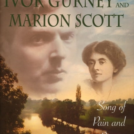 Ivor Gurney and Marion Scott: Song of Pain and Beauty