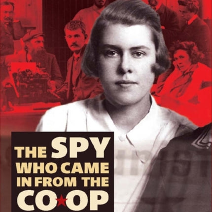 The Spy Who Came In From the Co-op: Melita Norwood and the Ending of Cold War Espionage
