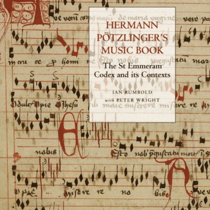 Hermann Pötzlinger's Music Book: The St Emmeram Codex and its Contexts