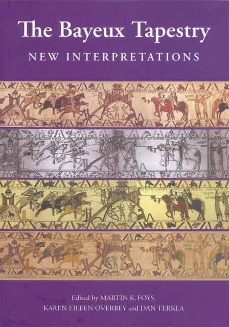 The Bayeux Tapestry: New Interpretations