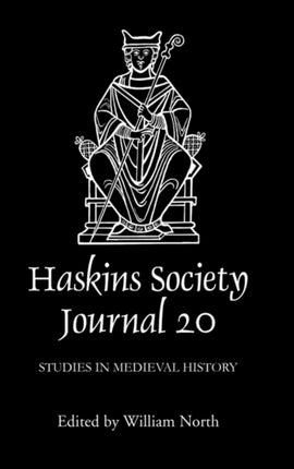 The Haskins Society Journal 20: 2008. Studies in Medieval History