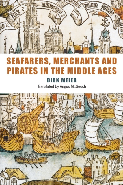 Seafarers, Merchants and Pirates in the Middle Ages