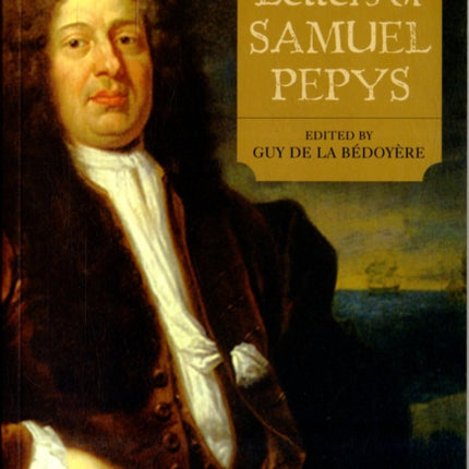 The Letters of Samuel Pepys