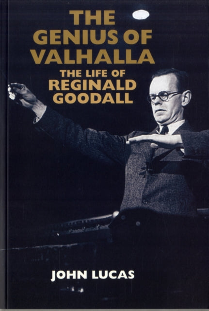 The Genius of Valhalla: The Life of Reginald Goodall