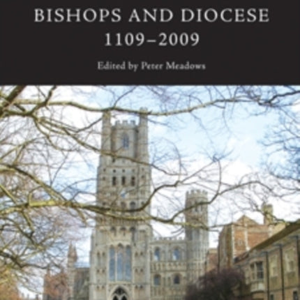Ely: Bishops and Diocese, 1109-2009