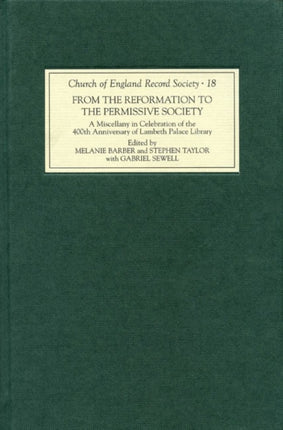 From the Reformation to the Permissive Society: A Miscellany in Celebration of the 400th Anniversary of Lambeth Palace Library