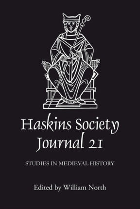 The Haskins Society Journal 21: 2009. Studies in Medieval History