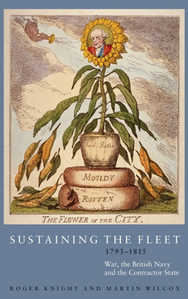 Sustaining the Fleet, 1793-1815: War, the British Navy and the Contractor State