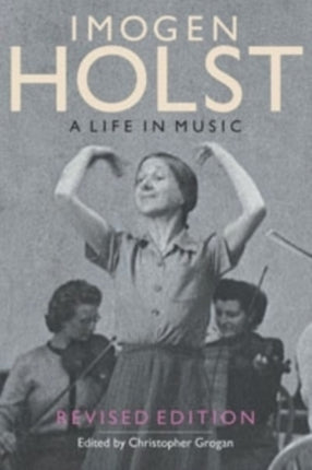 Imogen Holst: A Life in Music: Revised Edition