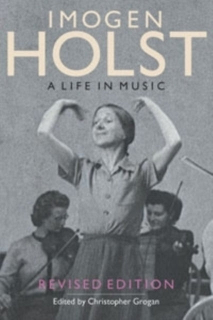 Imogen Holst: A Life in Music: Revised Edition