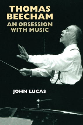 Thomas Beecham: An Obsession with Music