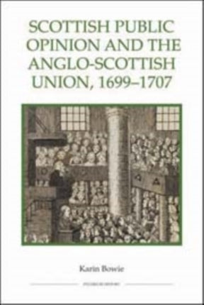 Scottish Public Opinion and the Anglo-Scottish Union, 1699-1707
