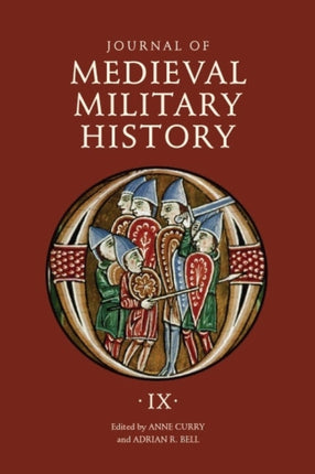 Journal of Medieval Military History: Volume IX: Soldiers, Weapons and Armies in the Fifteenth Century