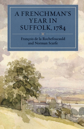 A Frenchman's Year in Suffolk: French Impressions of Suffolk Life in 1784