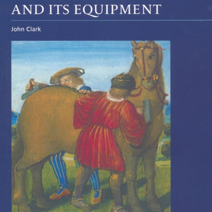 The Medieval Horse and its Equipment, c.1150-1450