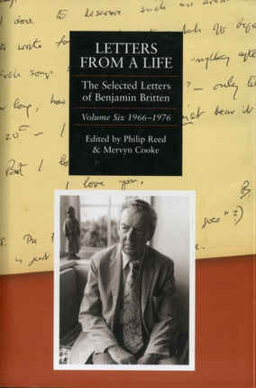 Letters from a Life: the Selected Letters of Benjamin Britten, 1913-1976: Volume Six: 1966-1976