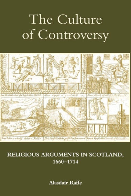 The Culture of Controversy: Religious Arguments in Scotland, 1660-1714