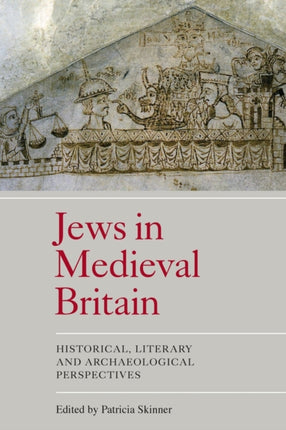 Jews in Medieval Britain: Historical, Literary and Archaeological Perspectives